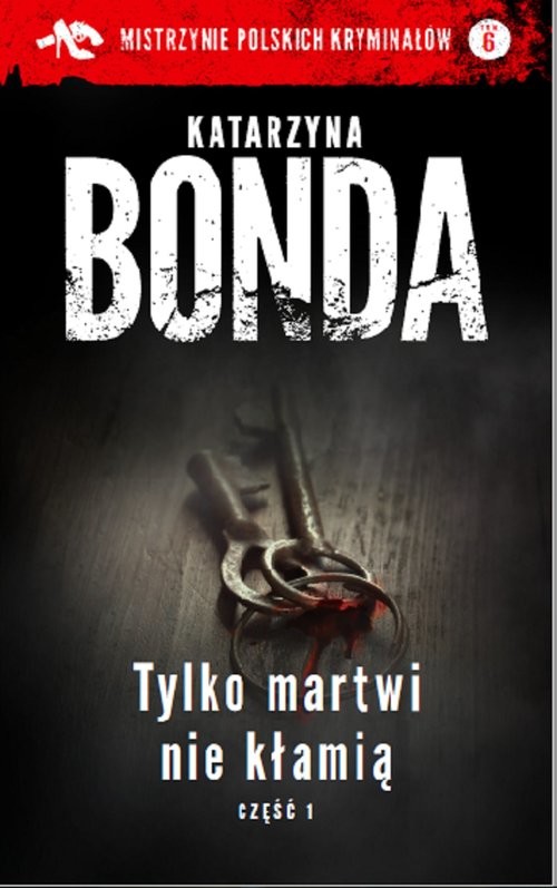okładka Tylko martwi nie kłamią Część 1 książka | Katarzyna Bonda