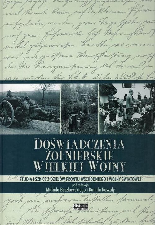 okładka Doświadczenia żołnierskie Wielkiej Wojny Studia i szkice z dziejów frontu wschodniego I wojny światowej książka