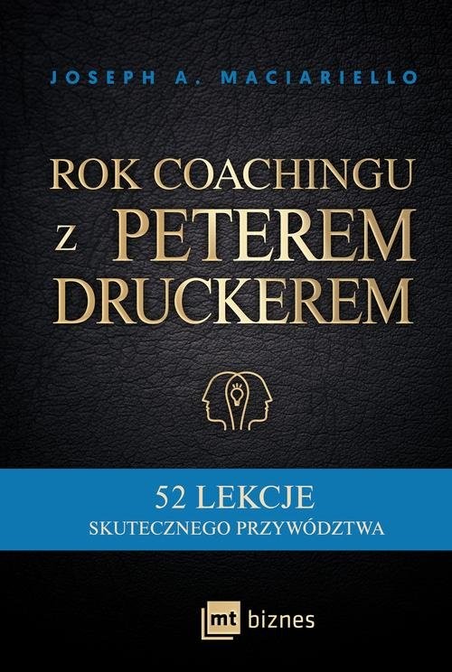 okładka Rok coachingu z Peterem Druckerem 52 lekcje skutecznego przywództwa książka | Joseph A. Maciariello