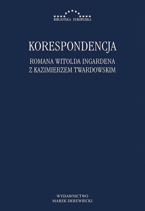 okładka Korespondencja Romana Witolda Ingardena z Kazimierzem Twardowskim książka | Radosław Kuliniak, Dorota Leszczyna, Mariusz Pandura