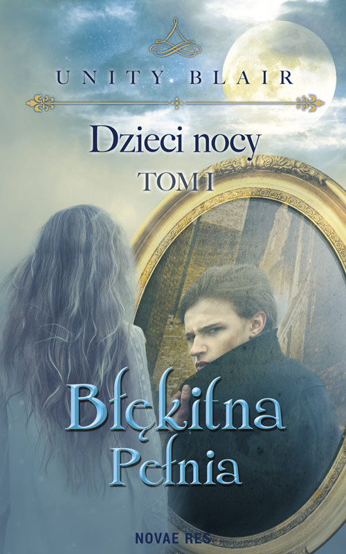 okładka Dzieci nocy Tom 1 Błękitna pełnia książka | Unity Blair