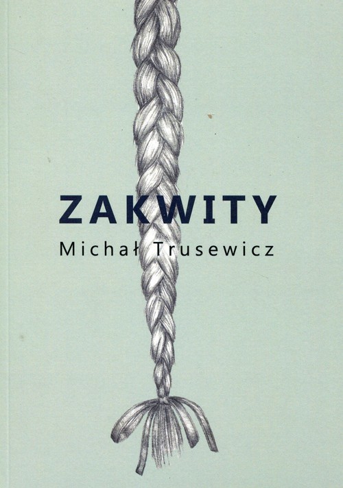 okładka Zakwity książka | Trusewicz Michał