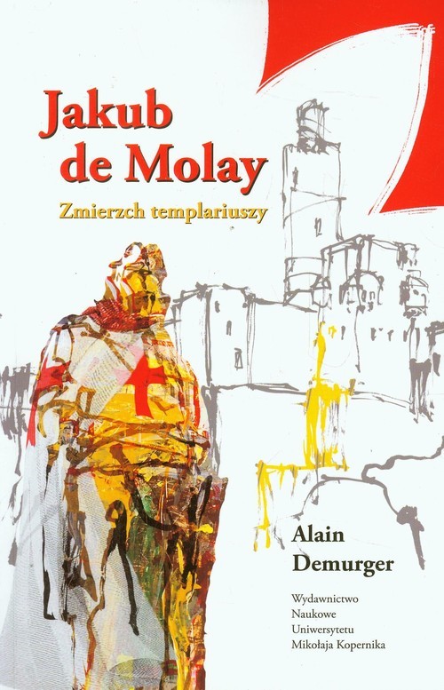 okładka Jakub de Molay Zmierzch templariuszy książka | Alain Demurger