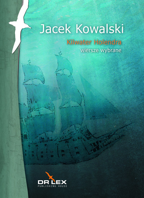 okładka Kilwater Holendra Wiersze wybrane książka | Jacek Kowalski