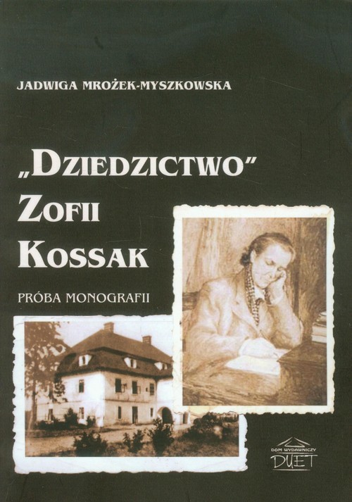 okładka Dziedzictwo Zofii Kossak Próba monografii książka | Mrożek-Myszkowska Jadwiga