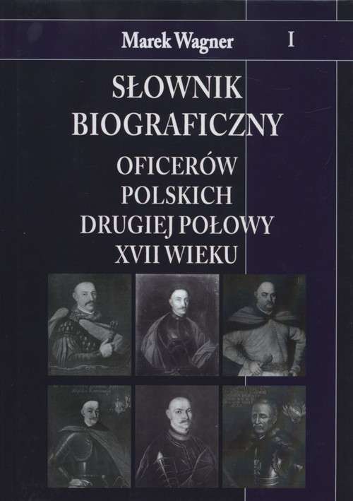 okładka Słownik biograficzny oficerów polskich drugiej połowy XVII wieku książka | Marek Wagner