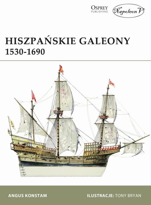 okładka Hiszpańskie galeony 1530-1690 książka | Angus Konstam