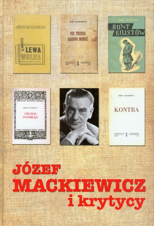 okładka Józef Mackiewicz i krytycy Antologia tekstów książka