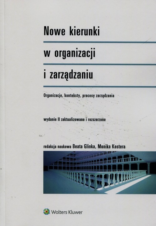 okładka Nowe kierunki w organizacji i zarządzaniu Organizacje konteksty procesy zarządzania książka | Beata Glinka, Monika Kostera