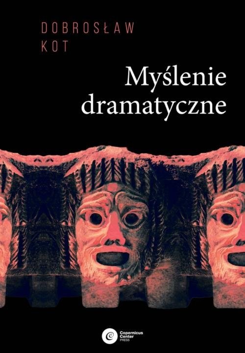 okładka Myślenie dramatyczne książka | Dobrosław Kot