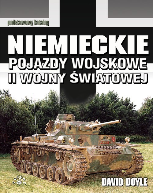okładka Niemieckie pojazdy wojskowe II wojny światowej Podstawowy katalog książka | David Doyle