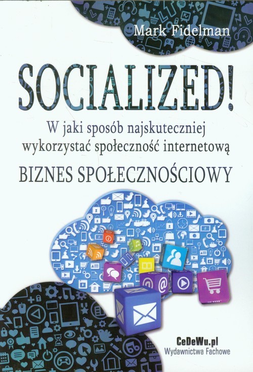 okładka Socialized! W jaki sposób najskuteczniej wykorzystać społeczność internetową Biznes społecznościowy książka | Fidelman Marek