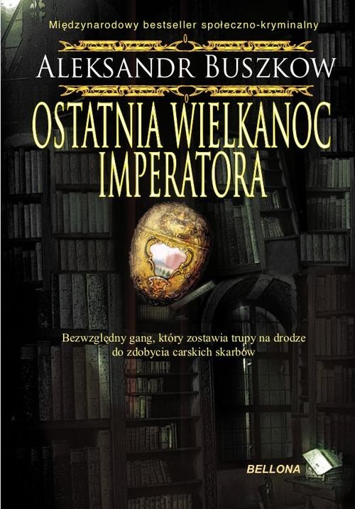 okładka Ostatnia wielkanoc imperatora książka | Aleksandr Buszkow