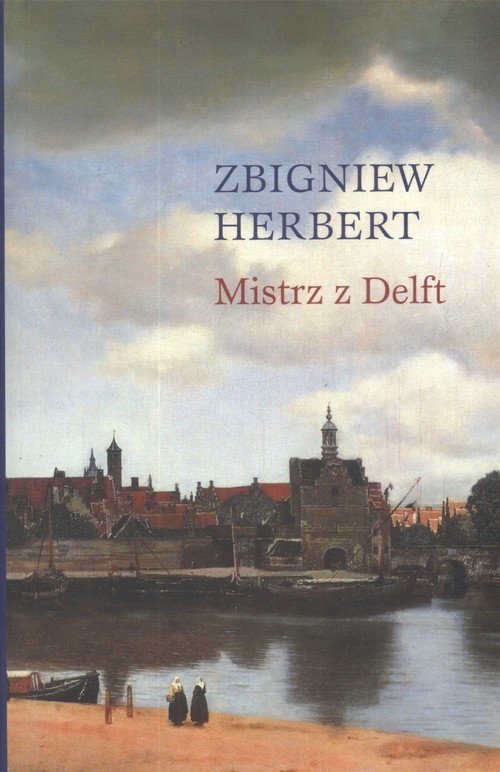 okładka Mistrz z Delft książka | Zbigniew Herbert