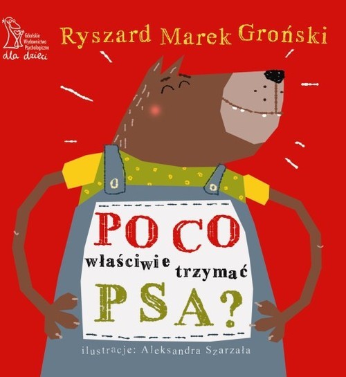 okładka Po co właściwie trzymać psa? książka | Ryszard Marek Groński