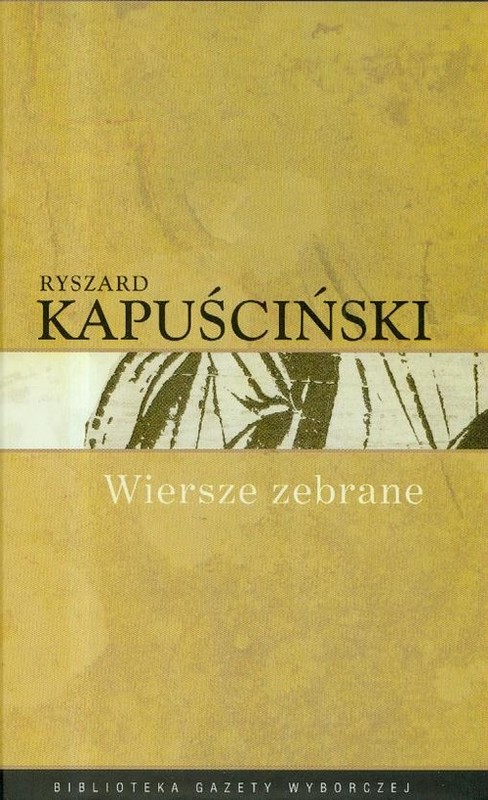 okładka Wiersze zebrane Kapuściński książka | Ryszard Kapuściński