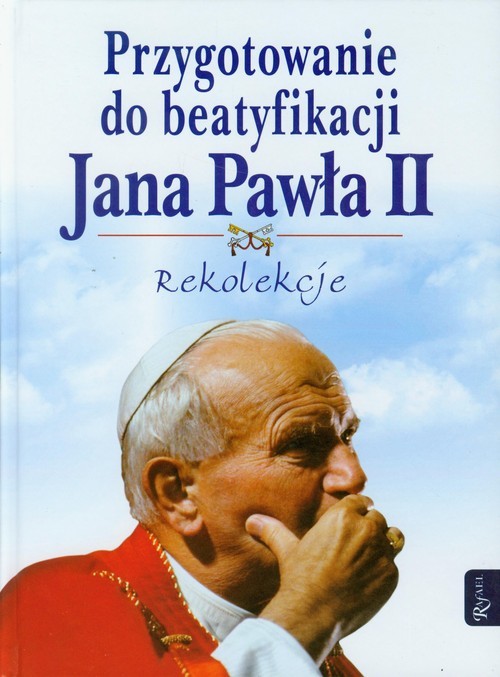 okładka Przygotowanie do beatyfikacji Jana Pawła II Rekolekcje książka | Romanik Henryk