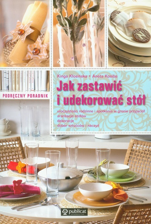 okładka Jak zastawić i udekorować stół książka | Kinga Kłosińska, Aneta Kosiba