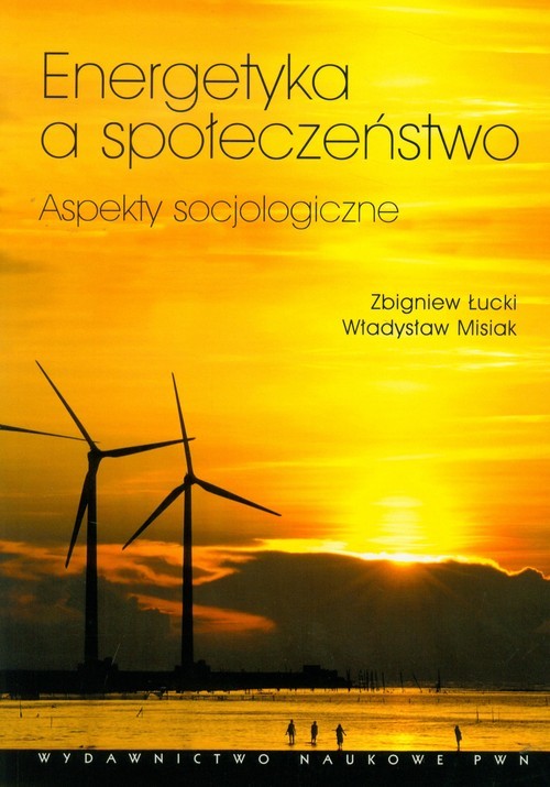 okładka Energetyka a społeczeństwo Aspekty socjologiczne książka | Zbigniew Łucki, Władysław Misiak