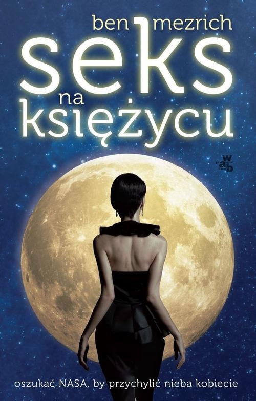 okładka Seks na księżycu książka | Ben Mezrich