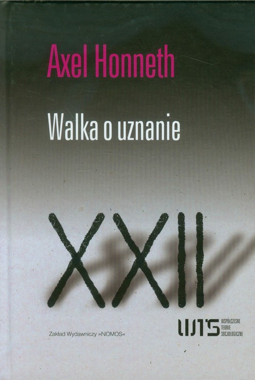 okładka Walka o uznanie Współczzesne Teorie Socjologiczne XXII. Moralna gramatyka konfliktów społecznych. książka | Axel Honneth