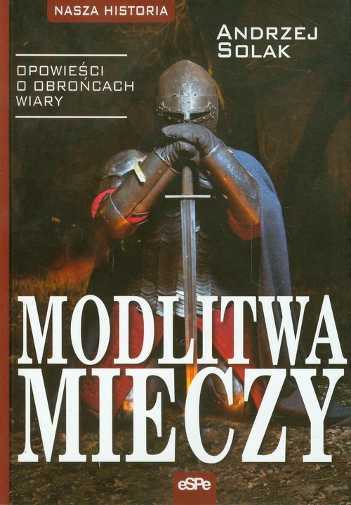 okładka Modlitwa mieczy Opowieści o obrońcach wiary książka | Andrzej Solak