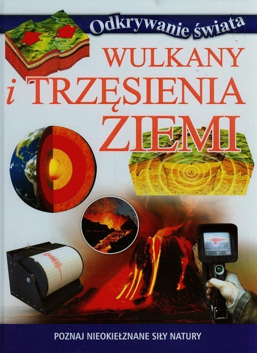 okładka Wulkany i trzęsienia Ziemi Poznaj nieokiełznane siły natury książka