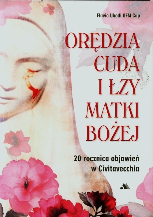 okładka Orędzia cuda i łzy Matki Bożej 20 rocznica objawień w Civitavecchia książka | Ubodi Flavio