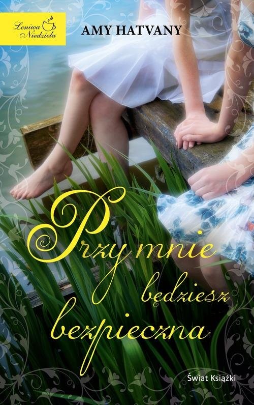 okładka Przy mnie będziesz bezpieczna książka | Amy Hatvany