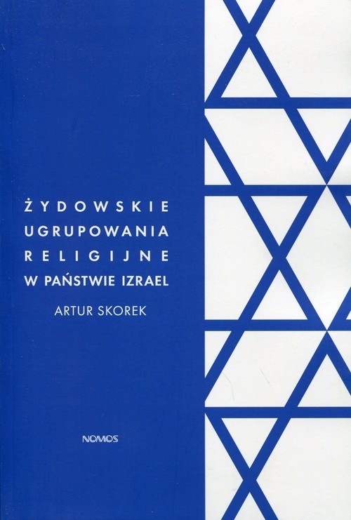okładka Żydowskie ugrupowania religijne w państwie Izrael Polityczna rola ortodoksyjnego judaizmu książka | Artur Skorek