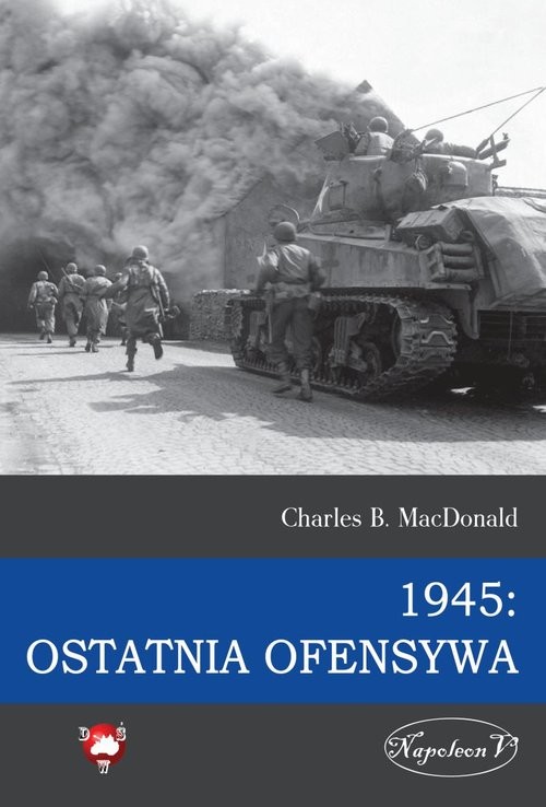 okładka 1945 Ostatnia ofensywa książka | Charles B. MacDonald