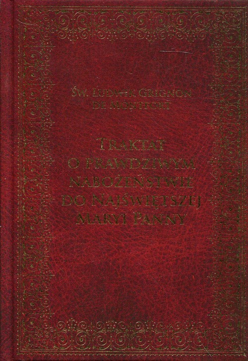 okładka Traktat o prawdziwym nabożeństwie do Najświętszej Maryi Panny książka | Św. Ludwik Maria Grignion de Montfort