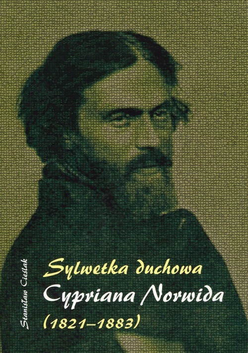 okładka Sylwetka duchowa Cypriana Norwida (1821-1883) książka | Stanisław Cieślak
