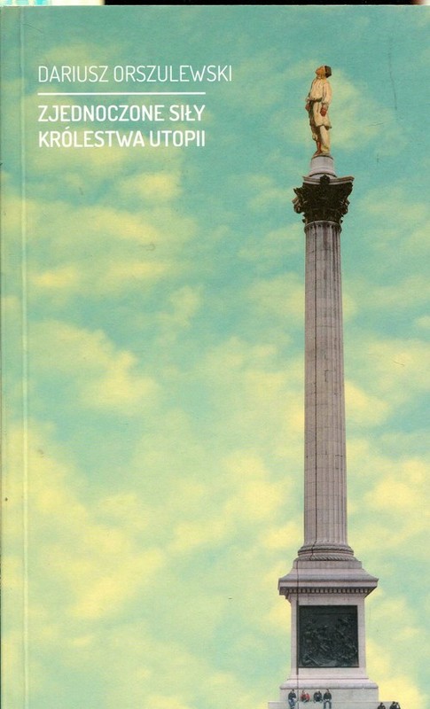 okładka Zjednoczone siły królestwa utopii książka | Orszulewski Dariusz