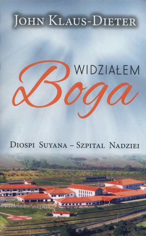okładka Widziałem Boga Diospi Suyana  Szpital Nadziei książka | Klaus-Dieter John