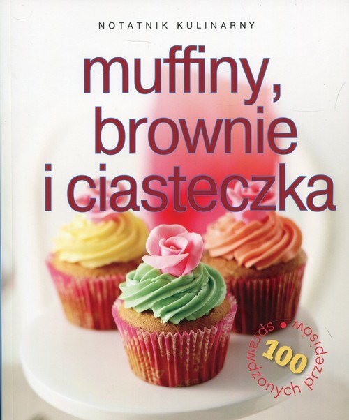 okładka Notatnik kulinarny Muffiny, brownie i ciasteczka 100 sprawdzonych przepisów książka | Carla Bardi