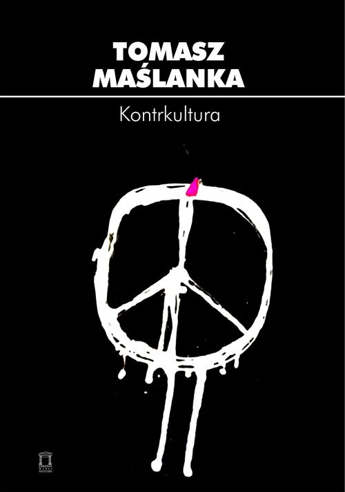 okładka Kontrkultura Źródła i konsekwencje radykalizmu społeczno-kulturowego w perspektywie socjologii kultury książka | Tomasz Maślanka