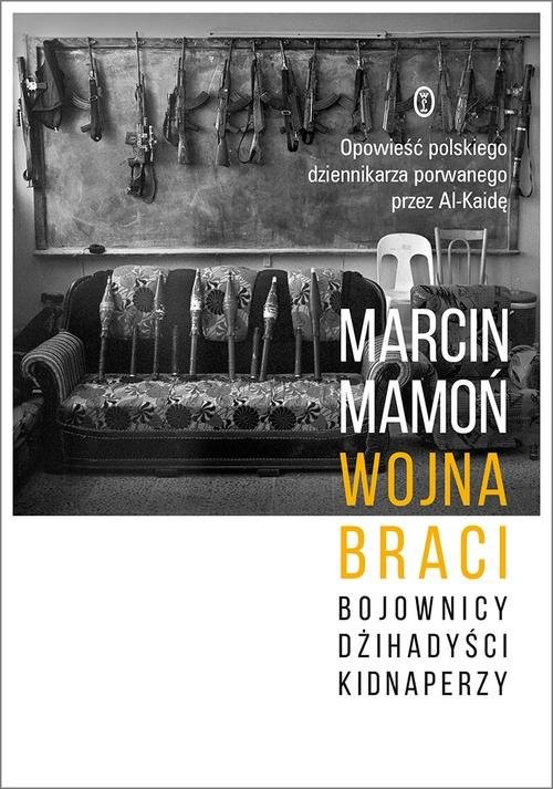 okładka Wojna braci Bojownicy, dżihadyści, kidnaperzy książka | Marcin Mamoń