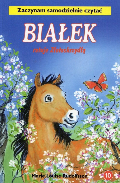 okładka Białek ratuje Złotoskrzydłą Tom 10 Zaczynam samodzielnie czytać książka | Marie Louise Rudolfsson