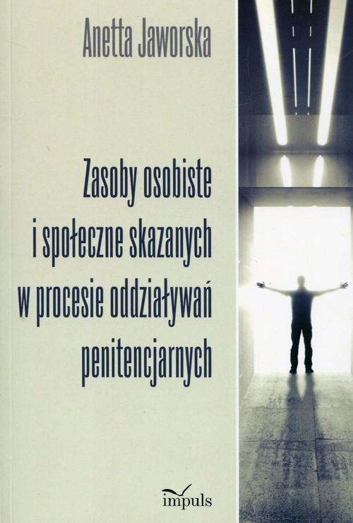 okładka Zasoby osobiste i społeczne skazanych w procesie oddziaływań penitencjarnych książka | Anetta Jaworska