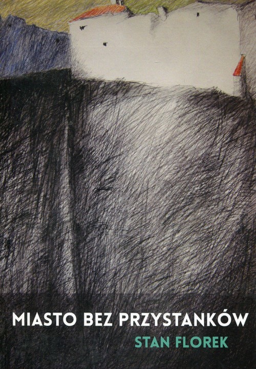 okładka Miasto bez przystanków książka | Florek Stan