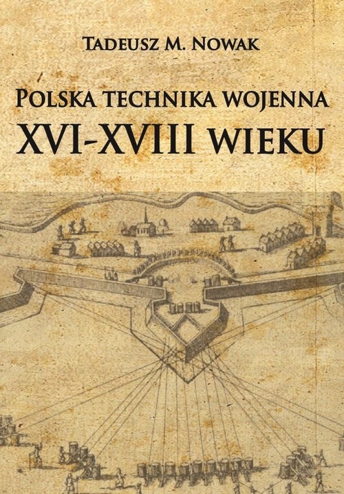 okładka Polska technika wojenna XVI-XVIII wieku książka | Tadeusz Nowak