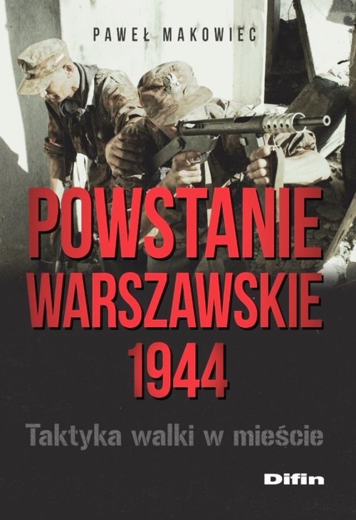 okładka Powstanie Warszawskie 1944 Taktyka walki w mieście książka | Paweł Makowiec