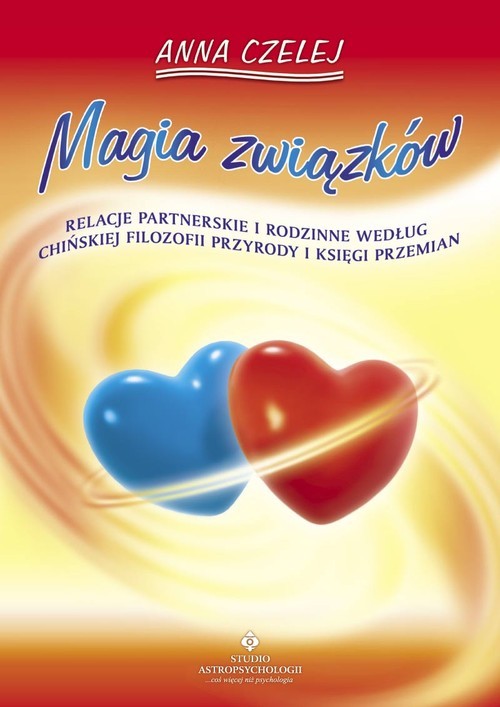 okładka Magia związków Relacje partnerskie i rodzinne według chińskiej filozofii przyrody i księgi Przemian książka | Anna Czelej