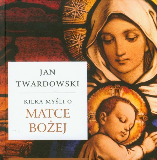 okładka Kilka myśli o Matce Bożej książka | Ks. Jan Twardowski