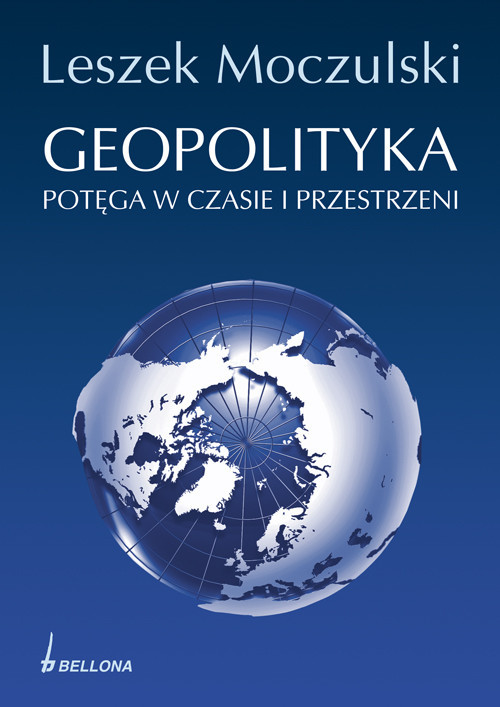 okładka Geopolityka Potęga w czasie i przestrzeni książka | Moczulski Leszek