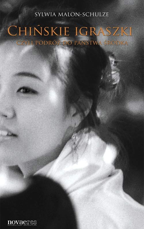 okładka Chińskie igraszki czyli podróż do Państwa Środka książka | Sylwia Malon-Schulze