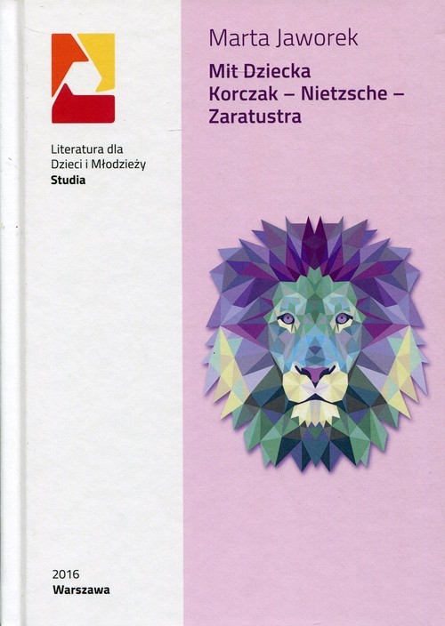 okładka Mit dziecka Korczaka - Nietzsche - Zaratustra książka | Jaworek Marta