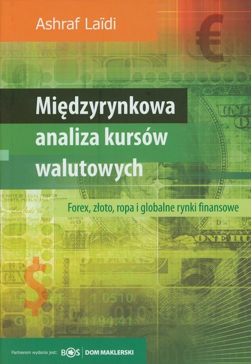 okładka Międzyrynkowa analiza rynków walutowych Fprex, złoto, ropa i globalne rynki finansowe książka | Ashraf Laidi
