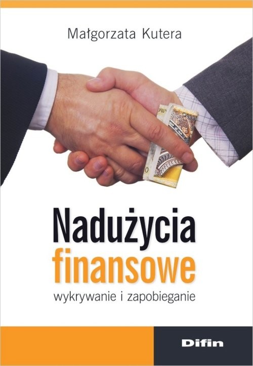 okładka Nadużycia finansowe Wykrywanie i zapobieganie książka | Małgorzata Kutera